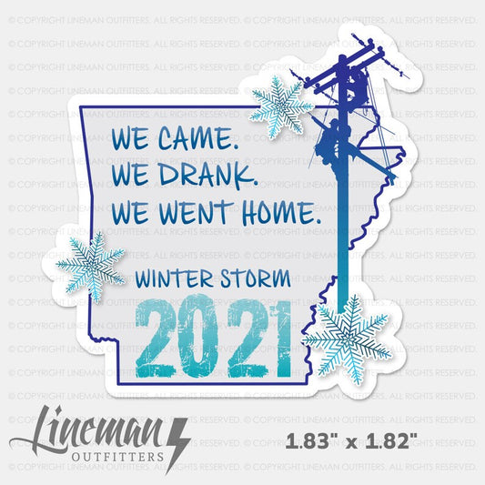 Winter Storm 2021 Arkansas We Came We Drank We Went Home Power Lineman Hard Hat Decal / Sticker