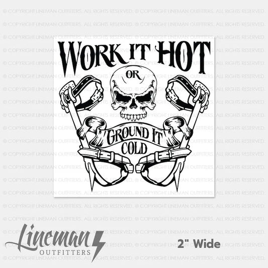 Work It Hot Or Ground It Cold Hard Hat Decal / Sticker