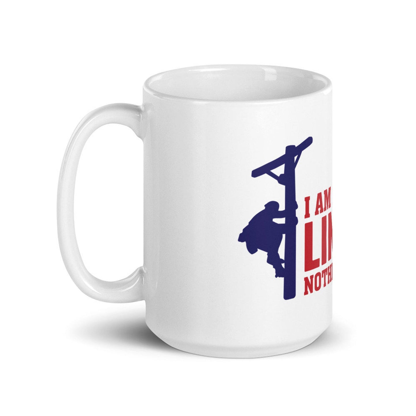 I am a Dad and A Lineman Nothing Scares Me White glossy mug