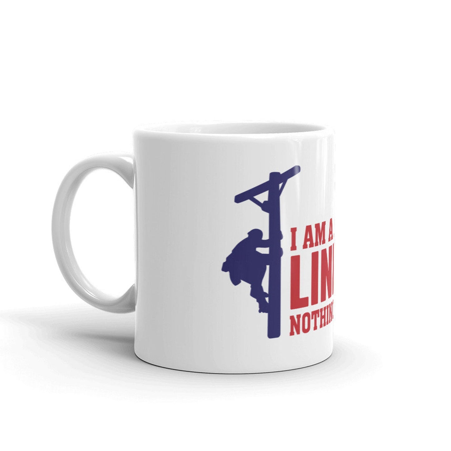 I am a Dad and A Lineman Nothing Scares Me White glossy mug